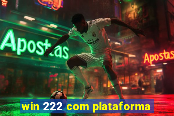 win 222 com plataforma